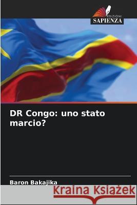 DR Congo: uno stato marcio? Baron Bakajika   9786205899793 Edizioni Sapienza - książka