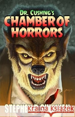 Dr. Cushing's Chamber of Horrors Stephen D Sullivan, Mark Maddox 9798668896547 Independently Published - książka