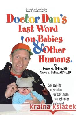 Dr. Dan's Last Word on Babies and Other Humans Daniel G. Heller 9780595420384 iUniverse - książka