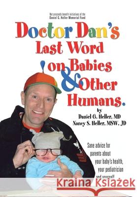 Dr. Dan's Last Word on Babies and Other Humans Daniel G. Heller 9780595679645 iUniverse - książka