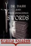 Dr. Dash and the Singing Swords Mary Jane Hallifax 9780595224005 Writers Club Press