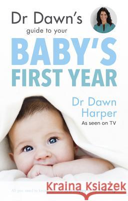Dr Dawn's Guide to Your Baby's First Year Dawn Harper 9781847093929 SHELDON PRESS - książka