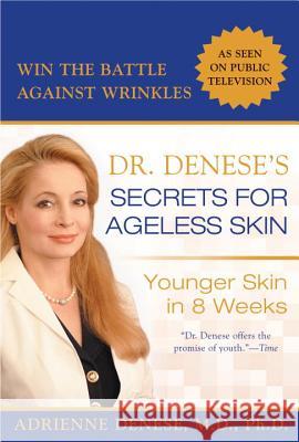 Dr. Denese's Secrets for Ageless Skin: Younger Skin in 8 Weeks Adrienne Denese 9780425211762 Berkley Publishing Group - książka