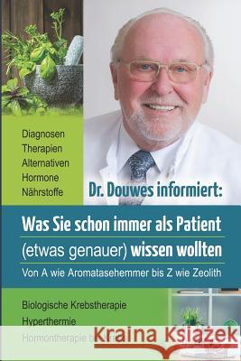 Dr. Douwes Informiert: Was Sie Schon Immer ALS Patient (Etwas Genauer) Wissen Wollten Brigitte Va Friedrich Douwes 9781520480299 Independently Published - książka