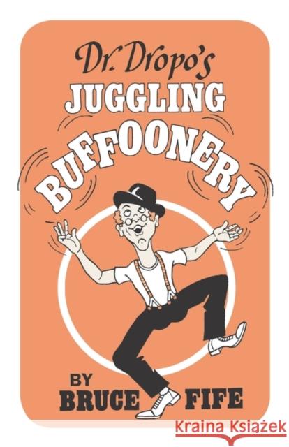 Dr Dropo's Juggling Buffoonery Dr Bruce Fife, ND 9780941599054 Piccadilly Books,U.S. - książka