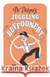 Dr Dropo's Juggling Buffoonery Dr Bruce Fife, ND 9780941599054 Piccadilly Books,U.S.