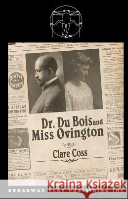 Dr Du Bois and Miss Ovington Clare Coss 9780881456202 Broadway Play Publishing Inc - książka