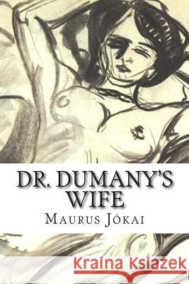 Dr. Dumany's Wife Maurus Jokai 9781507871300 Createspace - książka