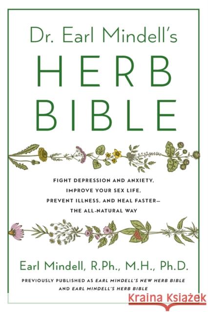 Dr. Earl Mindell's Herb Bible: Fight Depression and Anxiety, Improve Your Sex Life, Prevent Illness, and Heal Faster--The All-Natural Way Mindell, Earl 9781982197193 Atria Books - książka