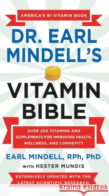 Dr. Earl Mindell's Vitamin Bible: Over 200 Vitamins and Supplements for Improving Health, Wellness, and Longevity Earl Mindell Hester Mundis 9781538737262 Grand Central Publishing - książka