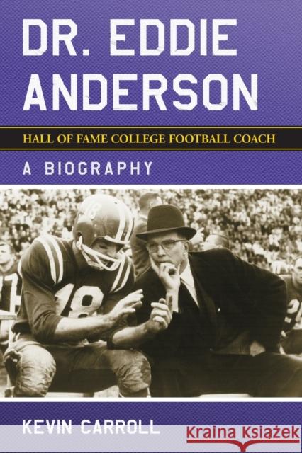 Dr. Eddie Anderson, Hall of Fame College Football Coach Carroll, Kevin 9780786430079 McFarland & Company - książka