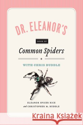 Dr. Eleanor's Book of Common Spiders Eleanor Spice Christopher M. Buddle 9780226332253 University of Chicago Press - książka