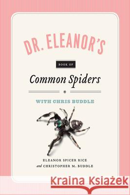 Dr. Eleanor's Book of Common Spiders Eleanor Spice Christopher M. Buddle 9780226332253 University of Chicago Press - książka