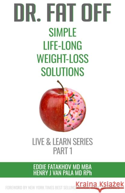 Dr. Fat Off: Simple Life-Long Weight-Loss Solutions: Live & Learn Series Part 1 Fatakhov, Eddie 9781948484534 Clovercroft Publishing - książka