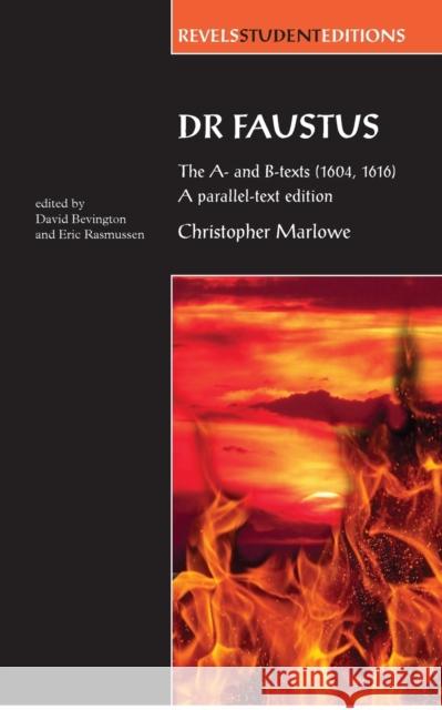 Dr Faustus: The A- And B- Texts (1604, 1616): A Parallel-Text Edition Rasmussen, Eric 9780719081996 Manchester University Press - książka