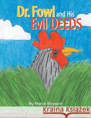 Dr. Fowl and His Evil Deeds Marie Boyson 9781499005479 Xlibris Corporation - książka