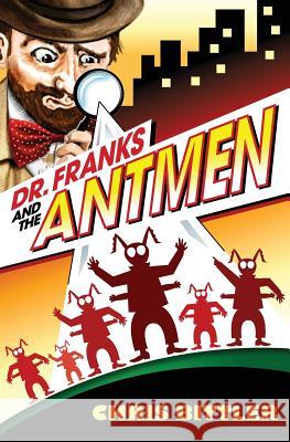 Dr. Franks and the Antmen Chris Bittler 9780989638401 Bad Idea Books - książka