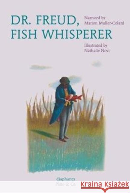 Dr. Freud, Fish Whisperer Marion Muller-Colard Nathalie Novi 9783035800074 Diaphanes - książka