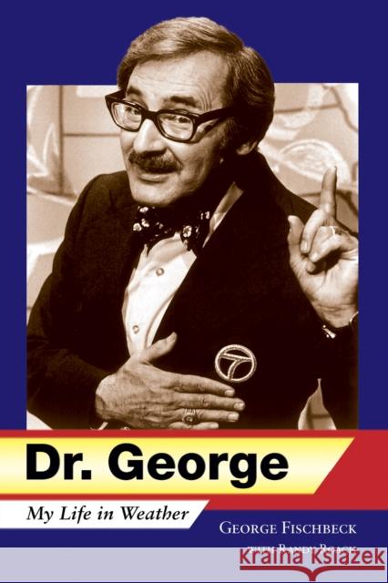 Dr. George: My Life in Weather Fischbeck, George 9780826353320 University of New Mexico Press - książka