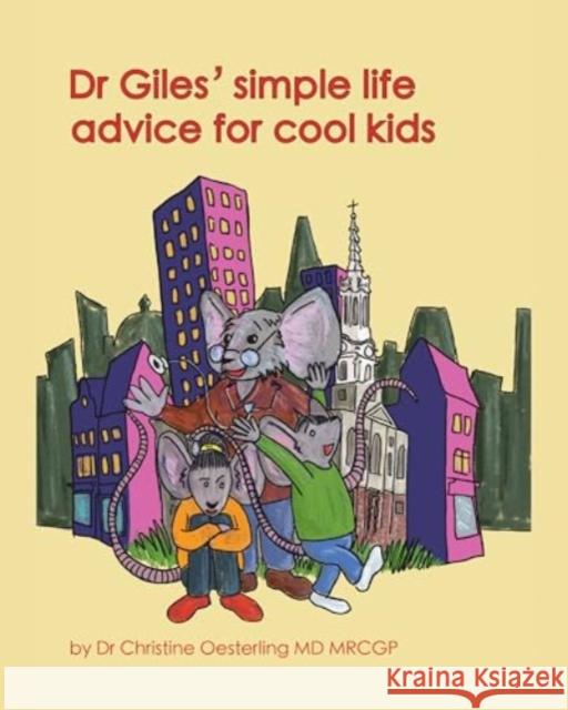 Dr Giles' simple life advice for cool kids Christine Oesterling MD MRCGP 9781787880276 Pegasus Elliot Mackenzie Publishers - książka