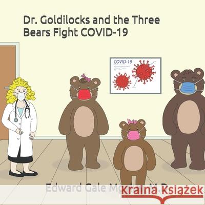 Dr. Goldilocks and the Three Bears Fight COVID-19 Kayla Victoria Byrnes Edward Gale Movius 9780998675923 Edward G Movius - książka