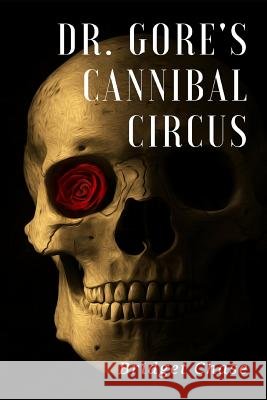 Dr. Gore's Cannibal Circus Bridget Chase 9781521545652 Independently Published - książka