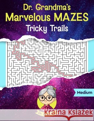 Dr. Grandma's Marvelous Mazes: Tricky Trails Large Print Dr Grandma 9798328222754 Independently Published - książka