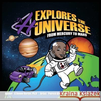 Dr. H Explores the Universe: Mercury to Mars K. Renee Horton Patrick Giles Derek Luke 9780999351215 Unapologetically Being - książka