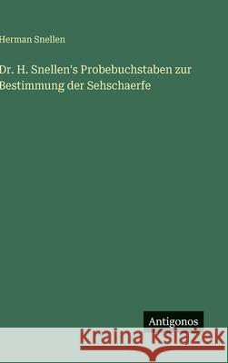 Dr. H. Snellen's Probebuchstaben zur Bestimmung der Sehschaerfe Herman Snellen 9783386178990 Antigonos Verlag - książka