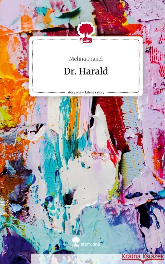 Dr. Harald. Life is a Story - story.one Prancl, Melina 9783710830068 story.one publishing - książka
