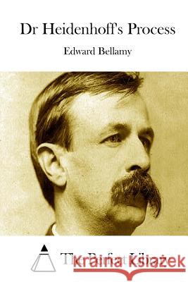 Dr Heidenhoff's Process Edward Bellamy The Perfect Library 9781511665995 Createspace - książka