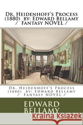 Dr. Heidenhoff's Process (1880) by: Edward Bellamy / Fantasy NOVEL / Bellamy, Edward 9781984286147 Createspace Independent Publishing Platform - książka