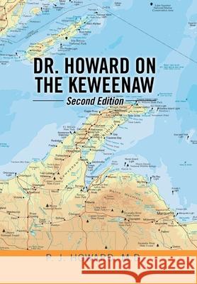 Dr. Howard on the Keweenaw: Second Edition P J Howard, M D 9781796081770 Xlibris Us - książka