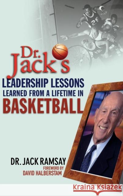 Dr. Jack's Leadership Lessons Learned from a Lifetime in Basketball Ramsay, Jack 9780471469292 John Wiley & Sons - książka