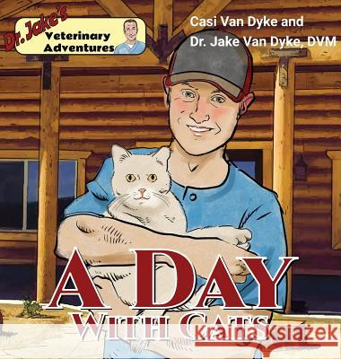 Dr. Jake's Veterinary Adventures: A Day with Cats Casi Va Jake Va Sergio Drumond 9781950848034 Fremont River Veterinary Clinic - książka