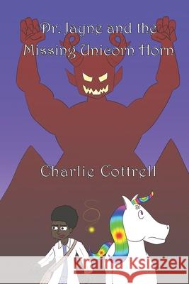Dr. Jayne and the Missing Unicorn Horn Charlie Cottrell 9781677201006 Independently Published - książka