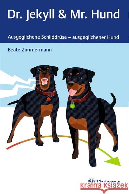 Dr. Jekyll & Mr. Hund : Ausgeglichene Schilddrüse - ausgeglichener Hund Zimmermann, Beate 9783132425132 Thieme, Stuttgart - książka