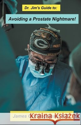 Dr. Jim′s Guide to Avoiding a Prostate Nightmare James Occhiogrosso 9798201481117 James Occhiogrosso - książka