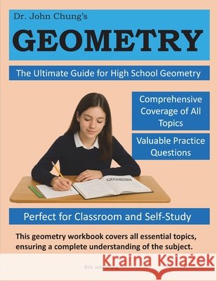 Dr. John Chung GEOMETRY: Unlock the Power of High School Geometry John Chung   9798851472534 Independently Published - książka