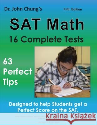 Dr. John Chung's SAT Math Fifth Edition: 63 Perfect Tips and 16 Complete Tests Dr John Chung 9781725732735 Createspace Independent Publishing Platform - książka