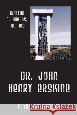 Dr. John Henry Erskine: A Yellow Martyr Walter T. Hughe 9781478771913 Outskirts Press - książka