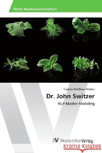 Dr. John Switzer : NLP-Master-Modeling Weißhaar-Wolber, Claudia 9786202202763 AV Akademikerverlag - książka