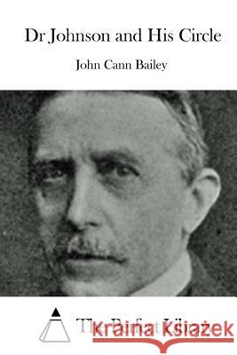 Dr Johnson and His Circle John Cann Bailey The Perfect Library 9781519490803 Createspace - książka