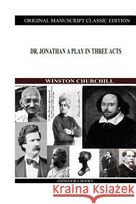 Dr. Jonathan A Play In Three Acts Churchill, Winston 9781480021556 Createspace - książka