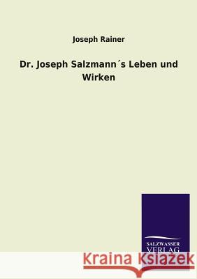 Dr. Joseph Salzmanns Leben Und Wirken Joseph Rainer 9783846036310 Salzwasser-Verlag Gmbh - książka