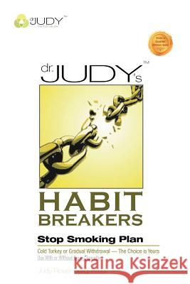 Dr. Judy's Habit Breakers Stop Smoking Plan: Cold Turkey or Gradual Withdrawal-With or Without the E-Cigarette Rosenberg Ph. D., Judy 9781458204943 Abbott Press - książka