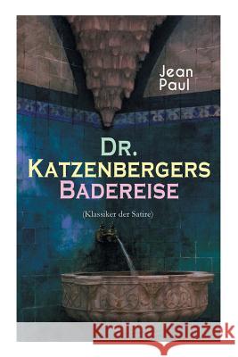 Dr. Katzenbergers Badereise (Klassiker der Satire): Eine Reise als skurriles Alibi Jean Paul 9788026886853 e-artnow - książka