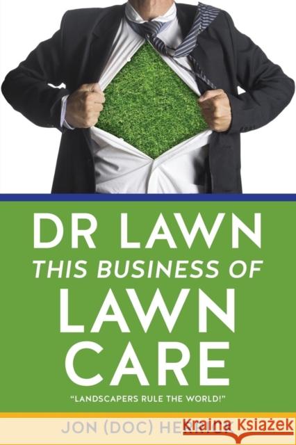 Dr Lawn: This Business of Lawn Care Jon (Doc) Herrick 9781545628331 Xulon Press - książka