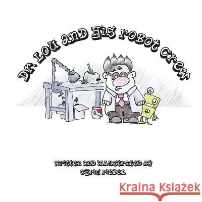 Dr. Lou and his robot crew Riedel, Chris 9781502998477 Createspace - książka