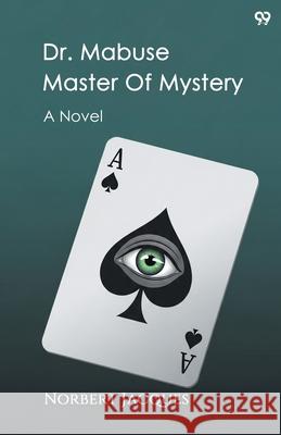 Dr. Mabuse Master Of Mystery A Novel Norbert Jacques 9789371812696 Double 9 Books - książka